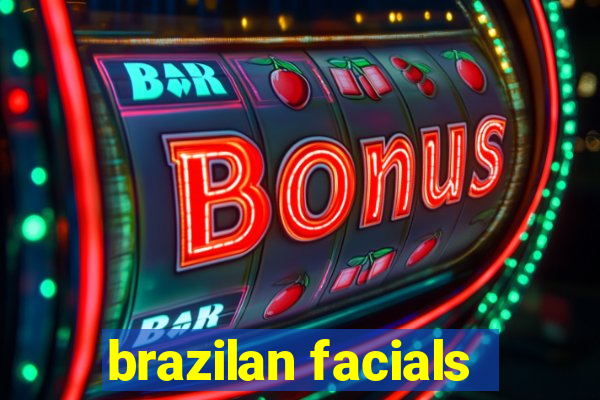 brazilan facials